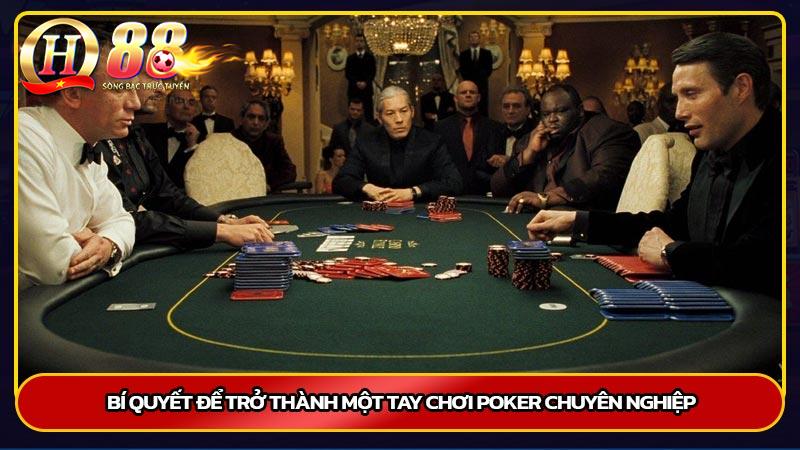 Bí quyết để trở thành một tay chơi Poker chuyên nghiệp