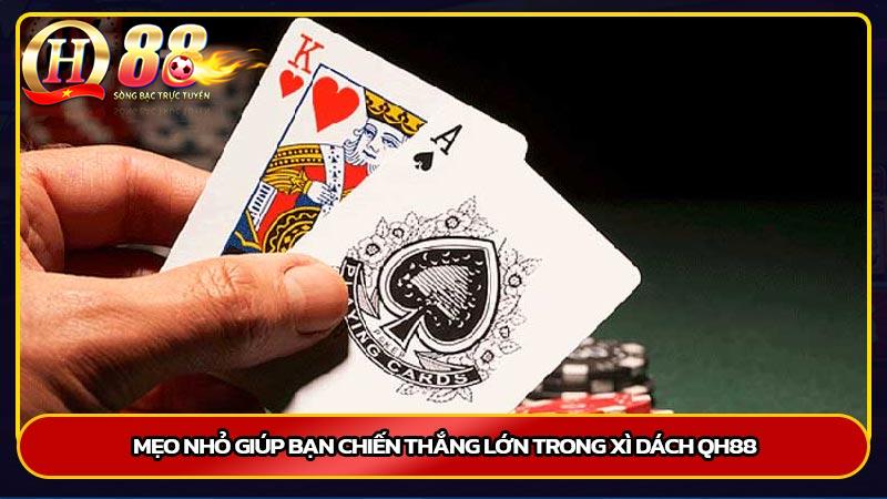 Mẹo nhỏ giúp bạn chiến thắng lớn trong xì dách Qh88