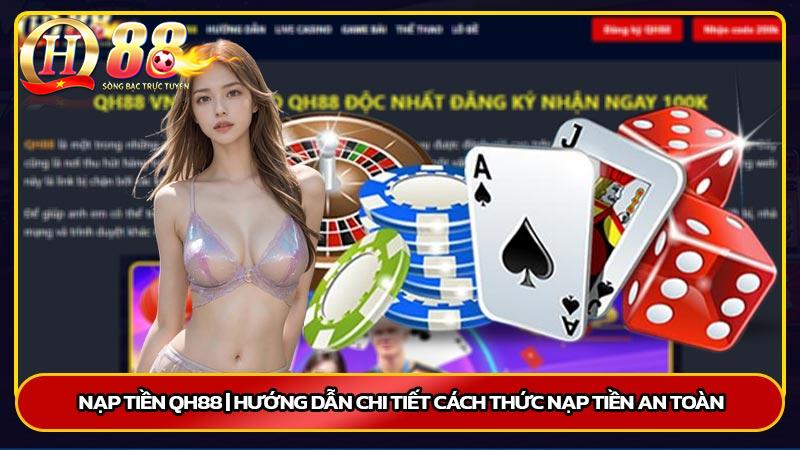 Nạp tiền QH88 | Hướng dẫn chi tiết cách thức nạp tiền an toàn