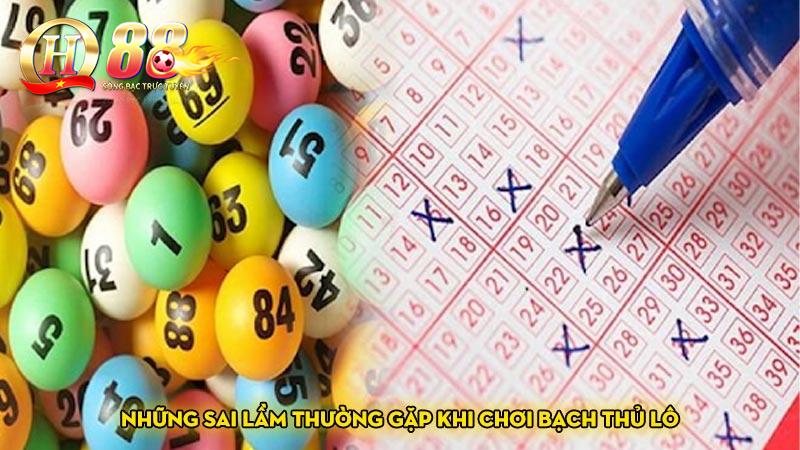 Những sai lầm thường gặp khi chơi bạch thủ lô