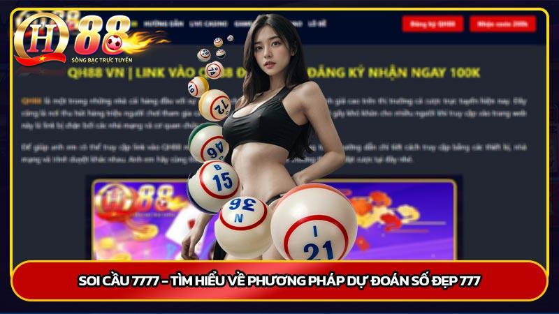 Soi cầu 7777 - Tìm hiểu về phương pháp dự đoán số đẹp 777