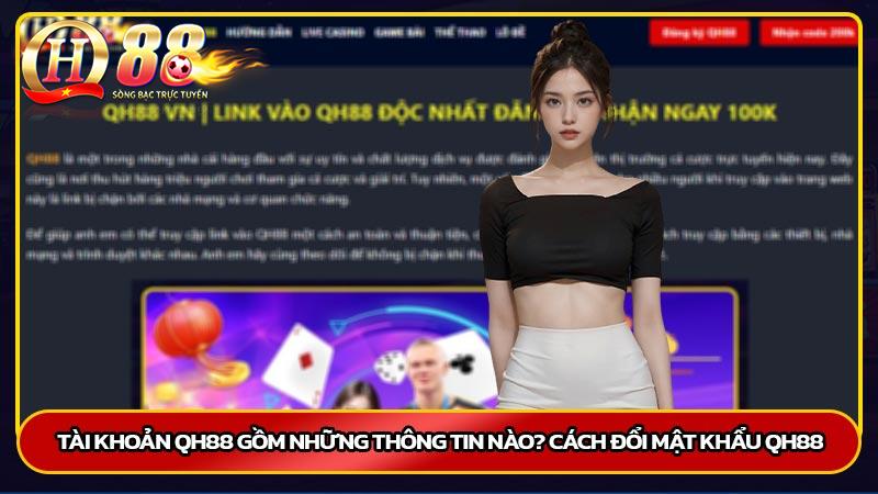 Tài khoản QH88 gồm những thông tin nào? Cách đổi mật khẩu QH88