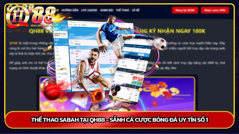 Thể thao Sabah tại Qh88 - Sảnh cá cược bóng đá uy tín số 1