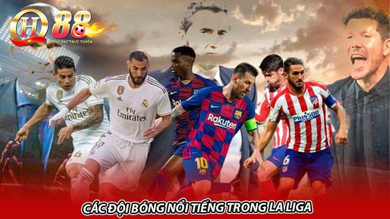 Các đội bóng nổi tiếng trong La Liga