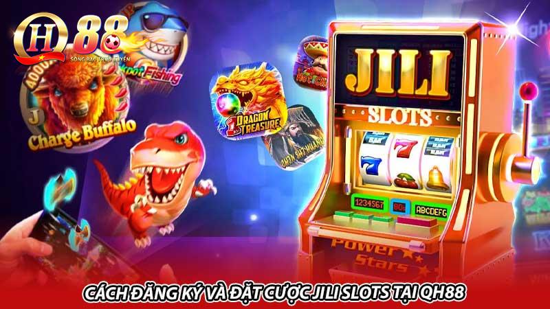 Cách đăng ký và đặt cược Jili slots tại QH88