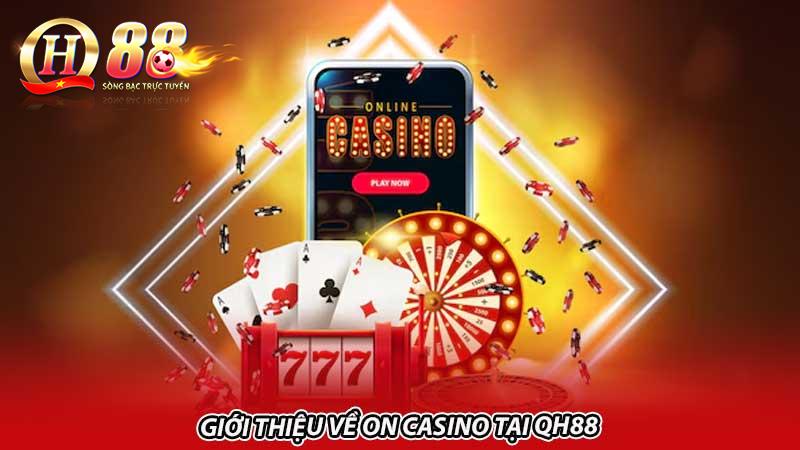 Giới thiệu về ON Casino tại QH88