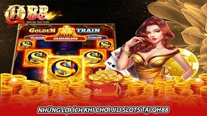 Những lợi ích khi chơi Jili slots tại QH88