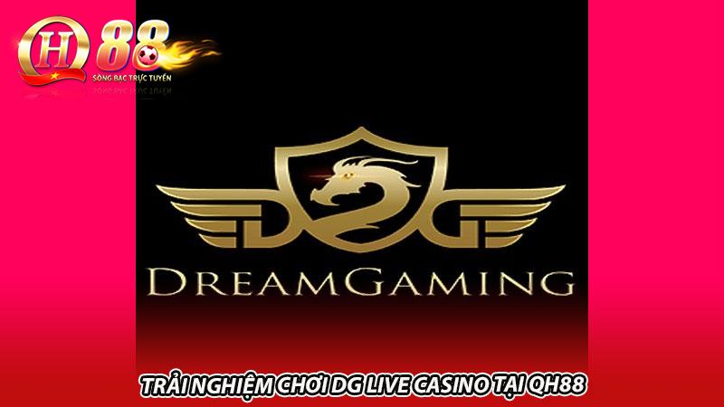 Trải nghiệm chơi DG Live Casino tại QH88